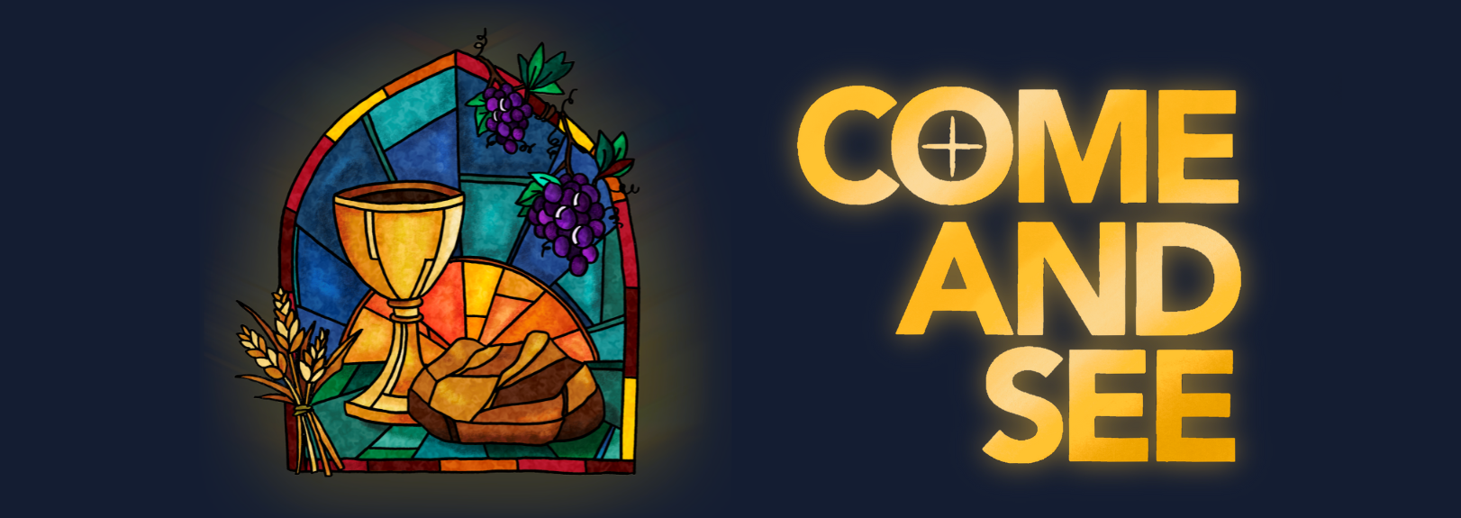 Stained glass window shows bread and wine. Text reads Come and See